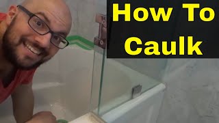 How To Caulk A Bathtub ProperlyComplete Tutorial [upl. by Merkley]