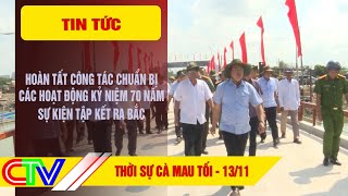 THỜI SỰ CÀ MAU TỐI 13112024  HOÀN TẤT CÔNG TÁC CHUẨN BỊ KỶ NIỆM 70 NĂM SỰ KIỆN TẬP KẾT RA BẮC [upl. by Fabriane]