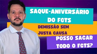 SaqueAniversário do FGTS  Se for Demitido sem justa causa  Pode sacar todo o FGTS depositado [upl. by Forcier14]