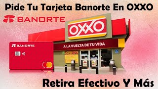 Pide Tu Tarjeta Banorte Ahora En OXXO Vuelven Los Convenios  Tarjeta Infoless Retiros En Efectivo [upl. by Ainevuol]