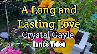 A Long and Lasting Love  Crystal Gayle Lyrics Video [upl. by Avert815]