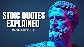 Stoic Quotes Explained Wisdom from Marcus Aurelius [upl. by Rydder]