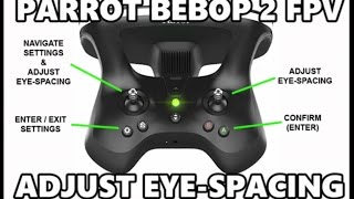 PARROT BEBOP 2 FPV  How To Adjust EyeSpacing [upl. by Rosenberger]