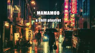 MAMAMOO a chill playlist [upl. by Enyala]