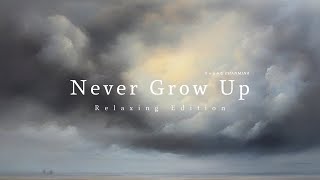 ちゃんみなCHANMINA – Never Grow Up  Relaxing Edition  Relaxing Remix [upl. by Watts]