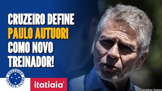 CRUZEIRO DEFINE PAULO AUTUORI COMO TREINADOR ATÉ O FIM DE 2023 [upl. by Eat]