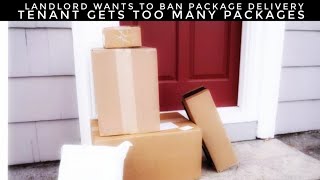 Landlord Wants To Ban Packages Delivery Because Tenant Gets Too Many Packages [upl. by Adnamor]