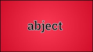 What Abject Means [upl. by Serge]