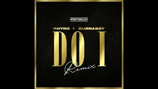 Phyno  Do I Remix Official Audio feat Burna Boy [upl. by Arral]