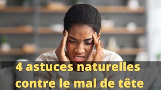 4 astuces naturelles et Efficaces pour soulager le mal de têtemigrainecéphalées [upl. by Khalsa551]