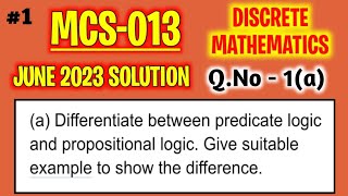 Predicate Logic  Propositional Logic  Discrete mathematics  Mcs013 June 2023 Solution  IGNOU BCA [upl. by Lira]