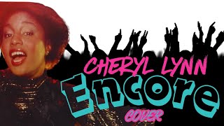 Cheryl Lynn  ENCORE cover [upl. by Yllak954]