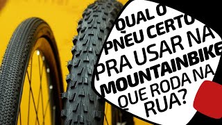 Qual o pneu certo pra usar na MTB na rua Pedaleria [upl. by Euqnimod32]