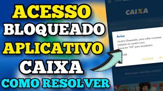 USUÃRIO BLOQUEADO APLICATIVO CAIXA COMO RESOLVER  PORQUE ISSO ACONTECE POUPANÃ‡A CAIXA [upl. by Ecal612]