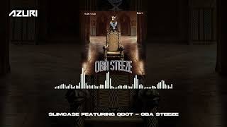 Slimcase amp Qdot  Oba Steeze Official Audio [upl. by Hermina]