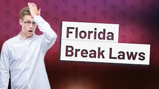 Are 15 minute breaks required by law in Florida [upl. by Michigan]