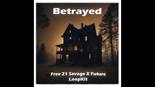 FREE Betrayed Future X 21 Savage Loopkit Stems at end [upl. by Natehc496]