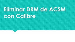 Eliminar DRM de ACSM con Calibre MacampWindows10 [upl. by Wilson]