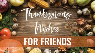 Thanksgiving Wishes for Friends [upl. by Constancia]