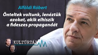 Alföldi Róbert Önteltek voltunk lenéztük azokat akik elhiszik a fideszes propagandát – Kultúrtáj [upl. by Aiuqenehs]