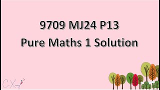 970913MJ24 CAIE Alevel Pure Mathematics 1 Solution [upl. by Yrebmik]