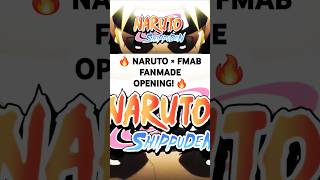 NARUTO × FMAB FAN MADE OP 🔥 naruto fmab anime animeedit amv animeopening fyp animefyp fypシ [upl. by Rramahs]