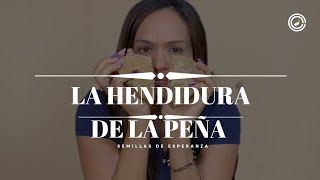 La Hendidura de la Peña  Semillas de Esperanza [upl. by Ayor]