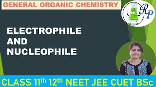 GOC  Electrophile and Nucleophile  NEET  JEE  CUET  BSc  by Vijya [upl. by Len797]