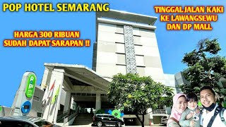 REVIEW LENGKAP POP HOTEL SEMARANG HARGA 300RIBUAN SUDAH DAPAT SARAPAN [upl. by Afinom]