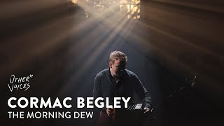 Cormac Begley  The Morning Dew  Live at Other Voices Festival 2022 [upl. by Anatollo]