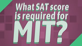 What SAT score is required for MIT [upl. by Ellennej]