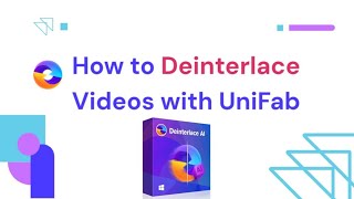 UniFab  How to Deinterlace Videos with Unifab Deinterlace AI 💡 [upl. by Jea14]