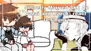 Dazai and Kazuki react to Chuuya  Secretly Married Skk Au  SKK  BSD  Put in 2X [upl. by Henriha44]