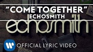 Echosmith  Come Together Official Lyric Video [upl. by Aramac]