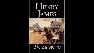 The Europeans by Henry James  Audiobook [upl. by Lenwood]