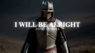 I Will Be Alright  Dark Inspiration [upl. by Elpmid]