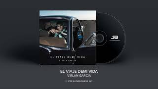 Virlan Garcia  El Viaje Demi Vida Official Audio [upl. by Scuram501]