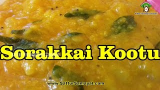 Sorakkai Paasi Paruppu Kootu Bottle Gourd Curry Tamil   Sattur Parambariya Samayal [upl. by Doowyah640]