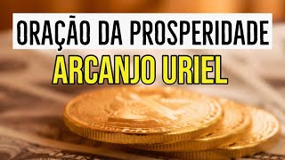 ORAÇÃO DA PROSPERIDADE DO ARCANJO URIEL [upl. by Angrist571]