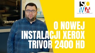 O nowej instalacji Xerox Trivor 2400 HD w drukarni Sowa [upl. by Merlin]