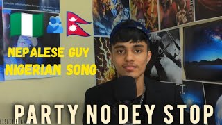 quotParty No Dey Stopquot Nigerian 🇳🇬 song by Nepalese Guy 🇳🇵 [upl. by Lemrahc935]