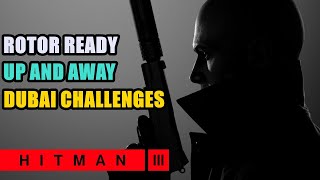 Rotor Ready amp Up and Away Dubai Challenges Hitman 3 [upl. by Udella]