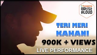 Teri Meri Prem Kahani Full Song I Live Performance I Himesh Reshammiya I Artist Aloud [upl. by Natica923]