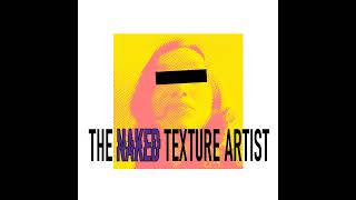 The Naked Texture Artist  Myriam Catrin  Episode 5 [upl. by Manton]