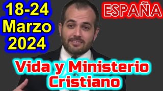 REUNIÓN VIDA Y MINISTERIO CRISTIANOS DE ESTA SEMANA 1824 MARZO 2024 ESPAÑA [upl. by Arag]