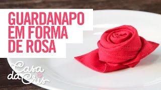 Dobrar Guardanapo em forma de Rosa  Casa da Cris [upl. by Shaine344]