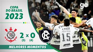 CORINTHIANS 2 5X4 0 REMO  MELHORES MOMENTOS  3ª FASE COPA DO BRASIL 2023  geglobo [upl. by Nivlam]