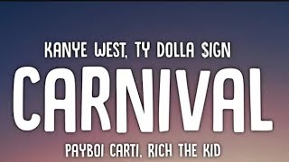 Carnival Lyrics KANYE WEST Ty Dolla IGN PLAYBOI CARTI RICH THE KID [upl. by Ilka]