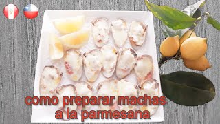 Como Preparar Machas a la Parmesana UNA PERUANA EN CHILE [upl. by Ilrebma752]