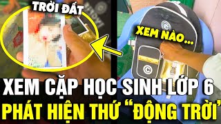 Kiểm tra cặp của HỌC SINH LỚP 6 người anh tá hỏa PHÁT HIỆN thứ động trời  Tin Nhanh 3 Phút [upl. by Ellissa195]